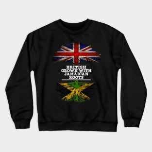 British Grown With Jamaican Roots - Gift for Jamaican With Roots From Jamaica Crewneck Sweatshirt